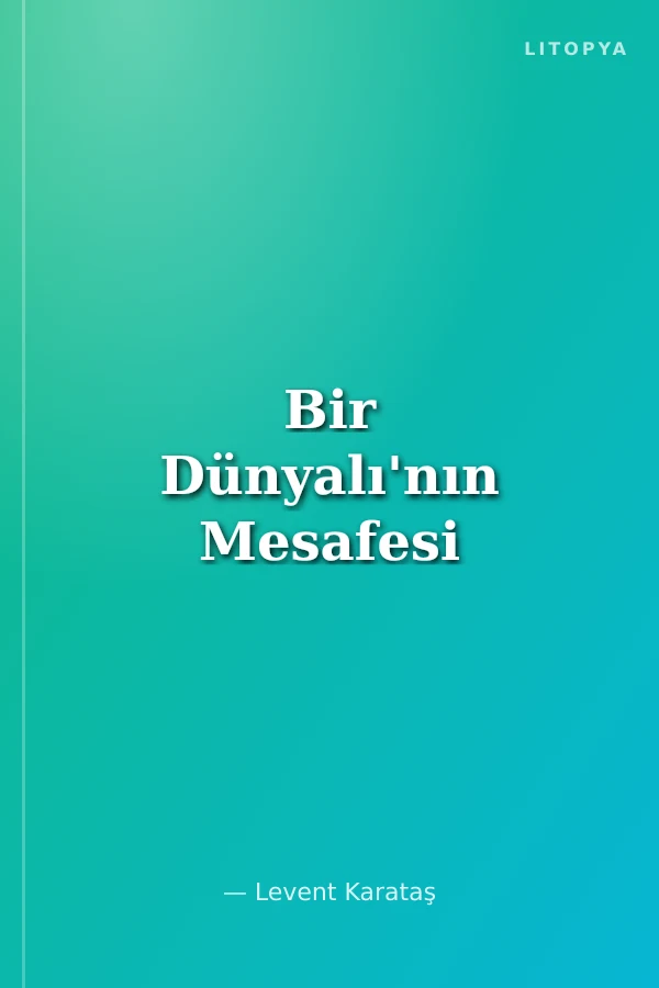 Bir Dünyalı'nın Mesafesi
