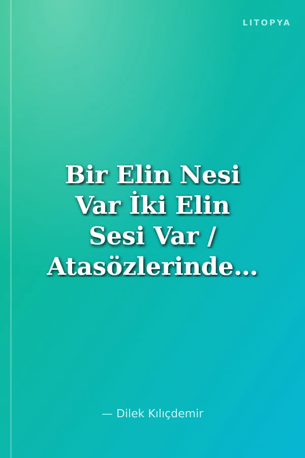 Bir Elin Nesi Var İki Elin Sesi Var / Atasözlerinden Hikayeler