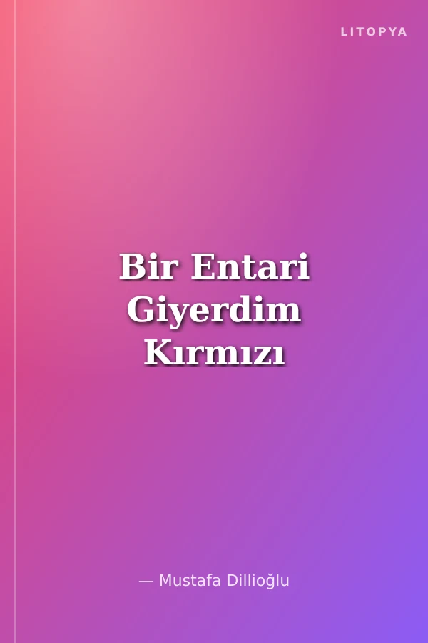 Bir Entari Giyerdim Kırmızı