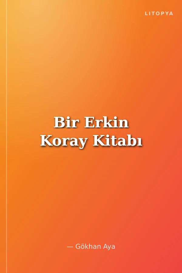 Bir Erkin Koray Kitabı