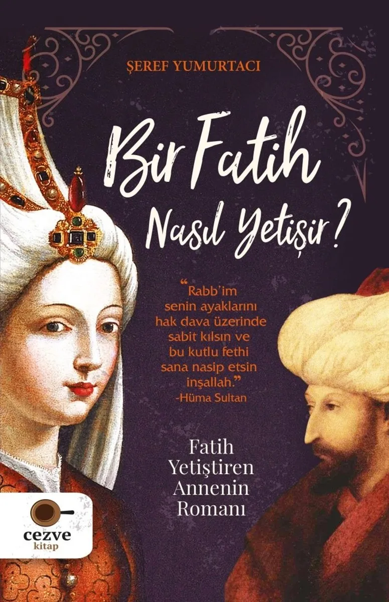 Bir Fatih Nasıl Yetişir ? Fatih Yetiştiren Annenin Romanı