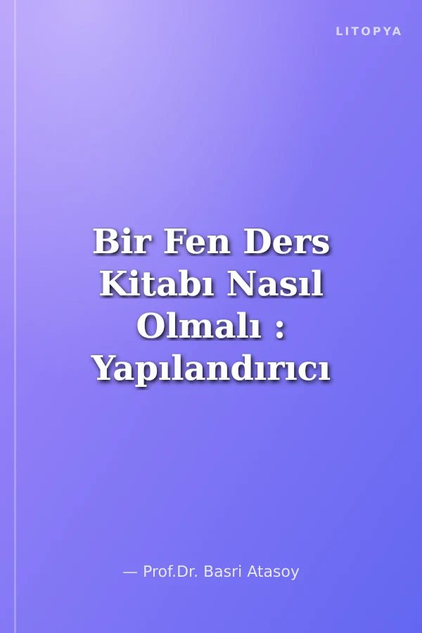 Bir Fen Ders Kitabı Nasıl Olmalı : Yapılandırıcı Öğrenme Ortamı İçin