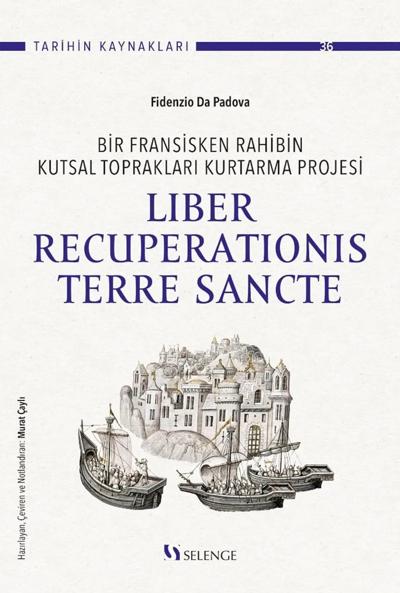 Bir Fransisken Rahibin Kutsal Toprakları Kurtarma Projesi Liber Recuperationis Terre Sancte