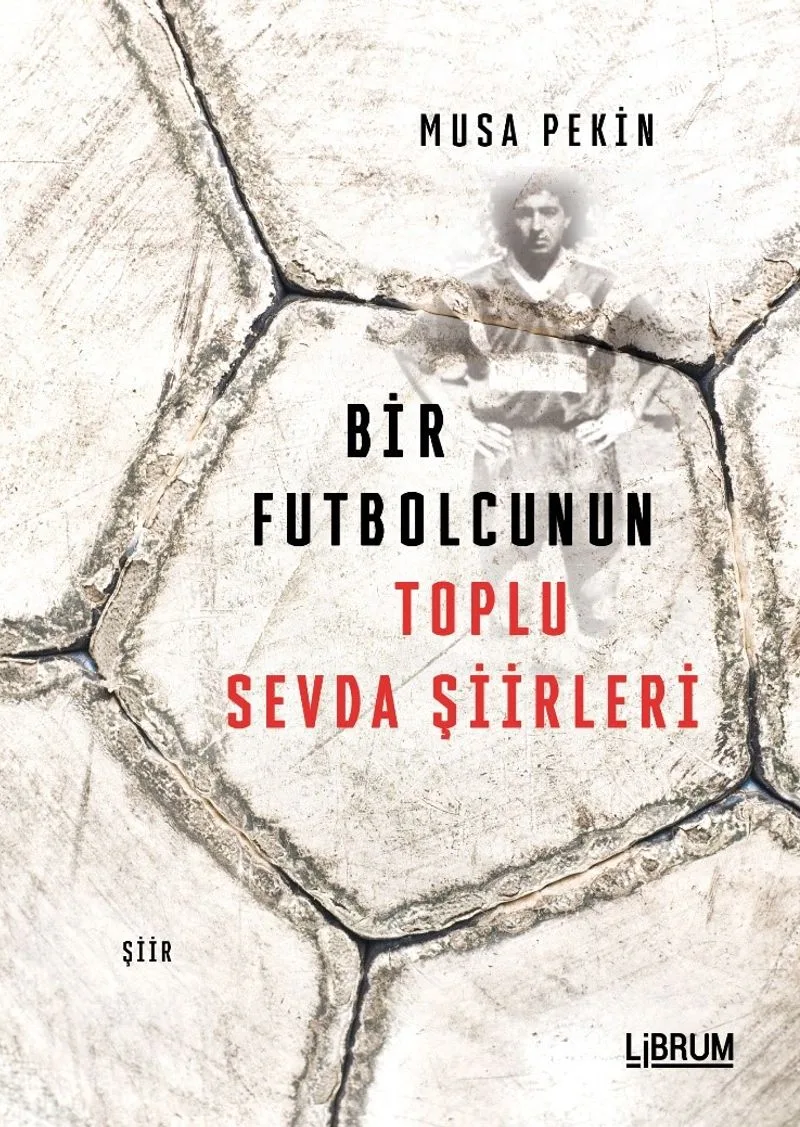 Bir Futbolcunun Toplu Sevda Şiirleri