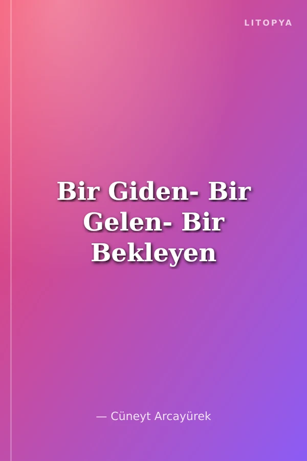 Bir Giden- Bir Gelen- Bir Bekleyen