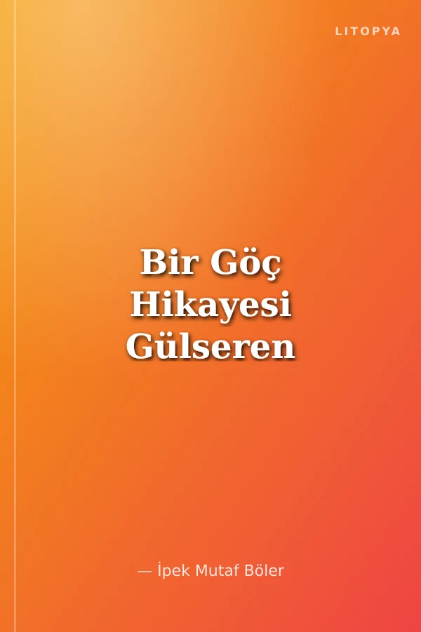 Bir Göç Hikayesi Gülseren