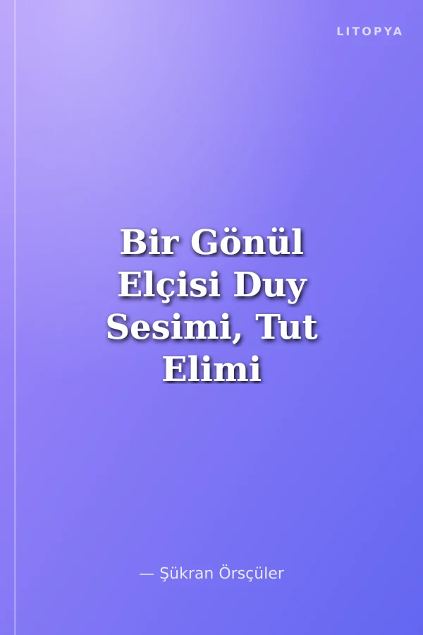 Bir Gönül Elçisi Duy Sesimi, Tut Elimi