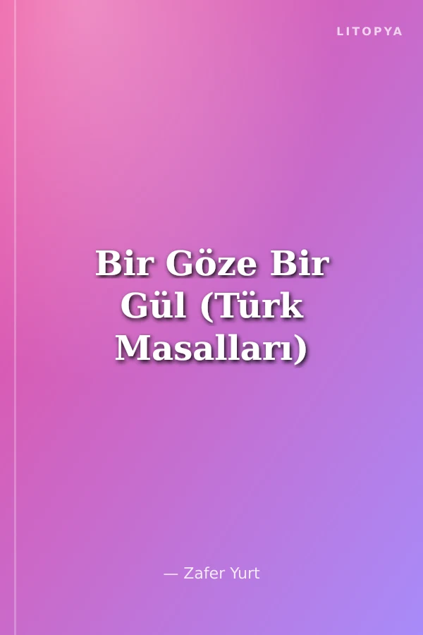 Bir Göze Bir Gül (Türk Masalları)