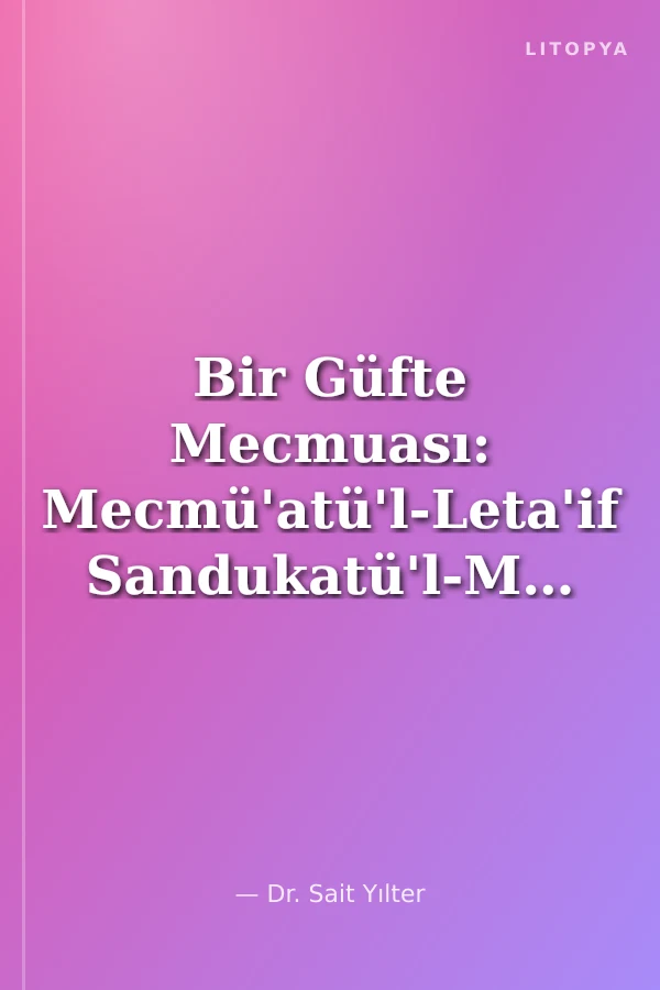 Bir Güfte Mecmuası: Mecmü'atü'l-Leta'if Sandukatü'l-Ma'arif