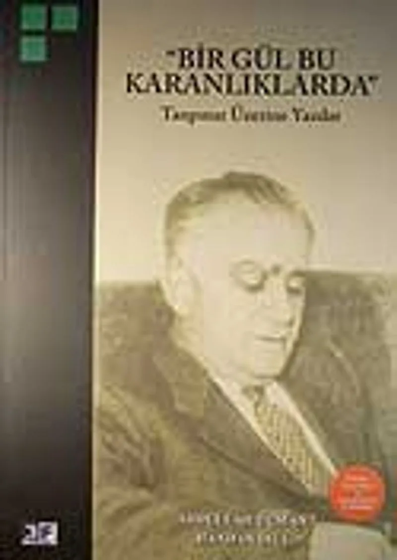 Bir Gül Bu Karanlıklarda Tanpınar Üzerine Yazılar