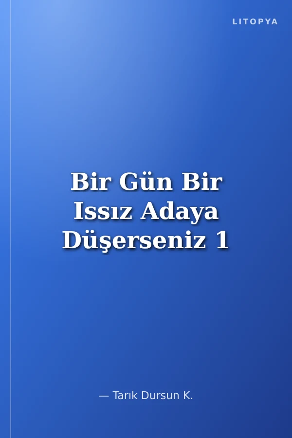Bir Gün Bir Issız Adaya Düşerseniz 1