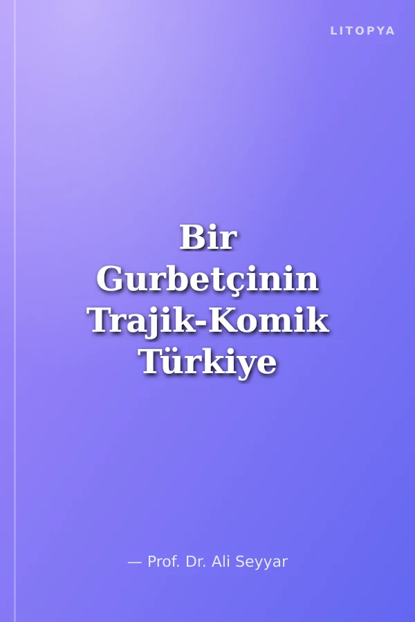 Bir Gurbetçinin Trajik-Komik Türkiye ve Almanya Hatıraları: Alamanyalı Necati Seyyar