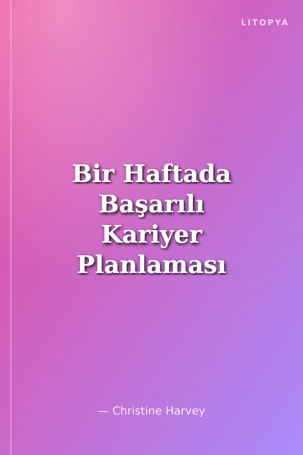 Bir Haftada Başarılı Kariyer Planlaması