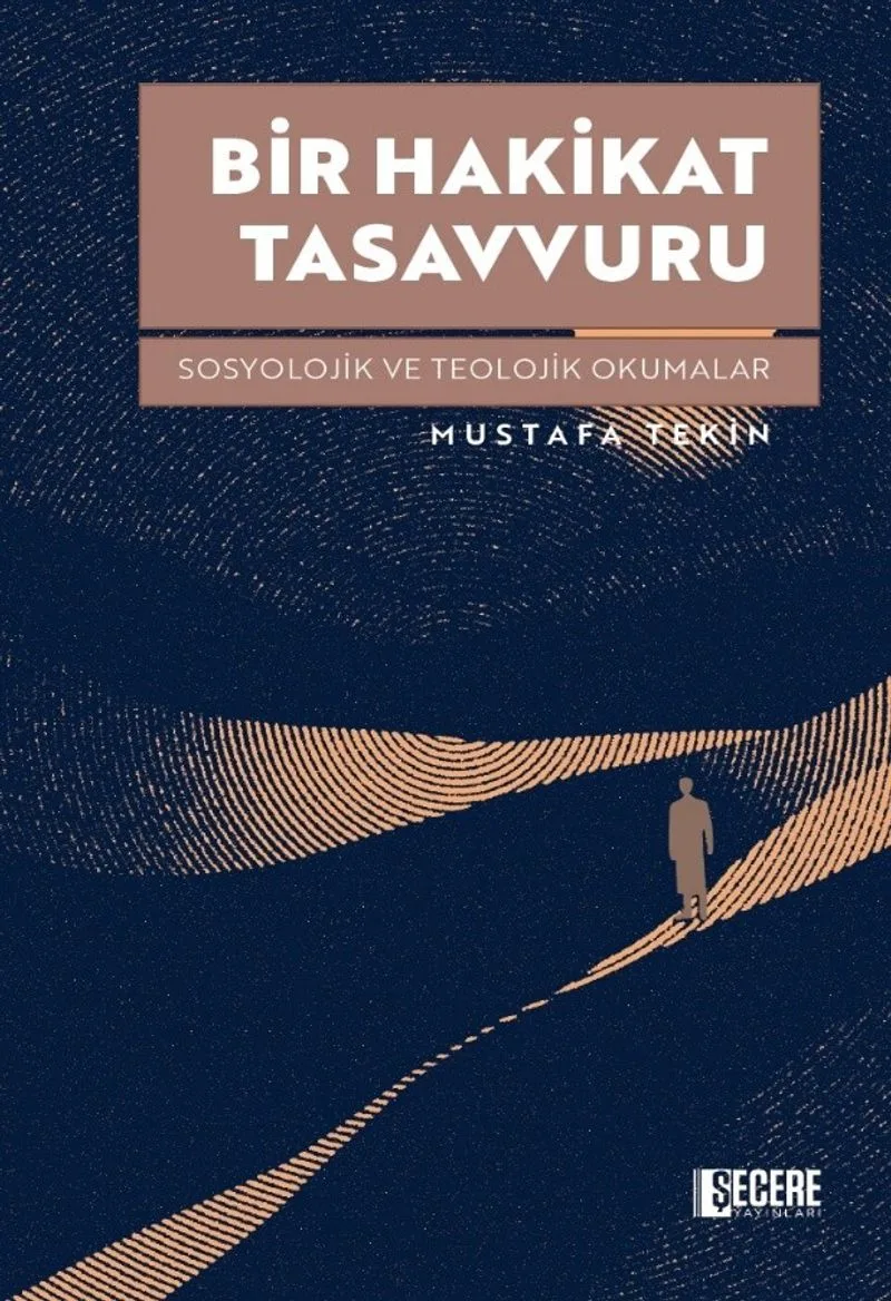 Bir Hakikat Tasavvuru Sosyolojik ve Teolojik Okumalar