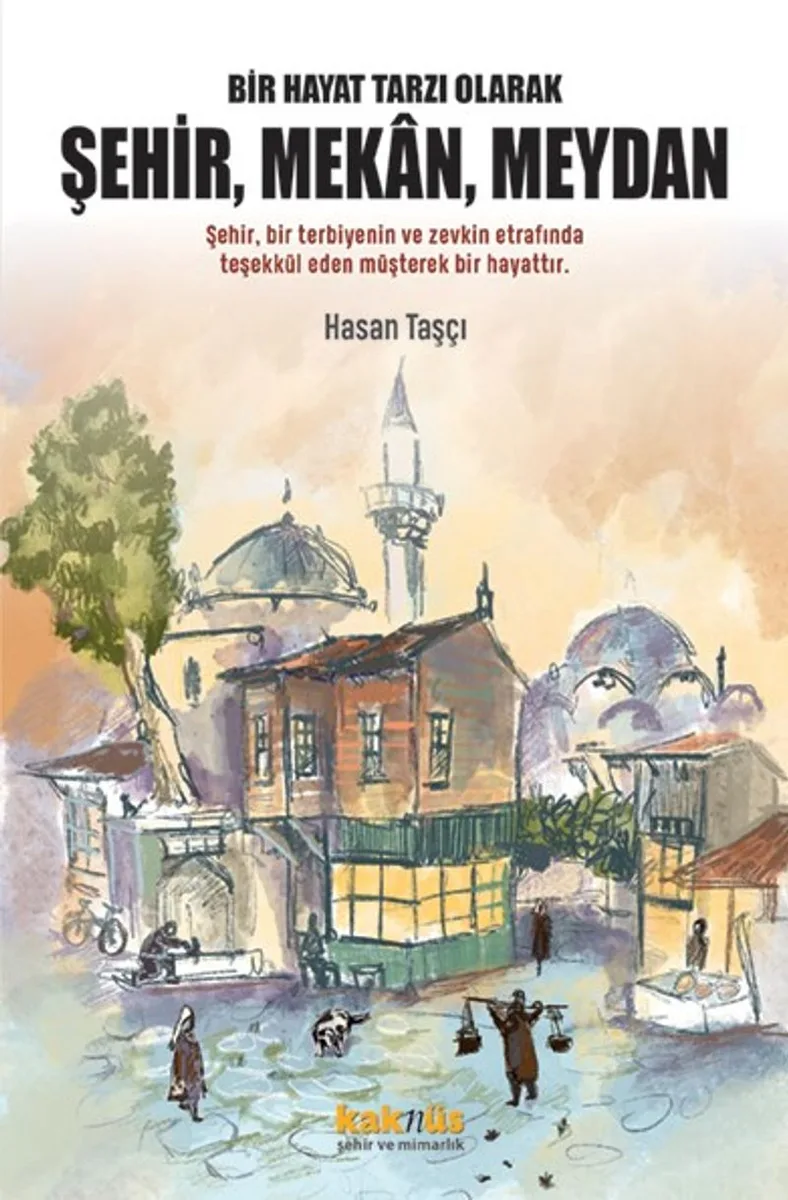 Bir Hayat Tarzı Olarak Şehir, Mekan, Meydan