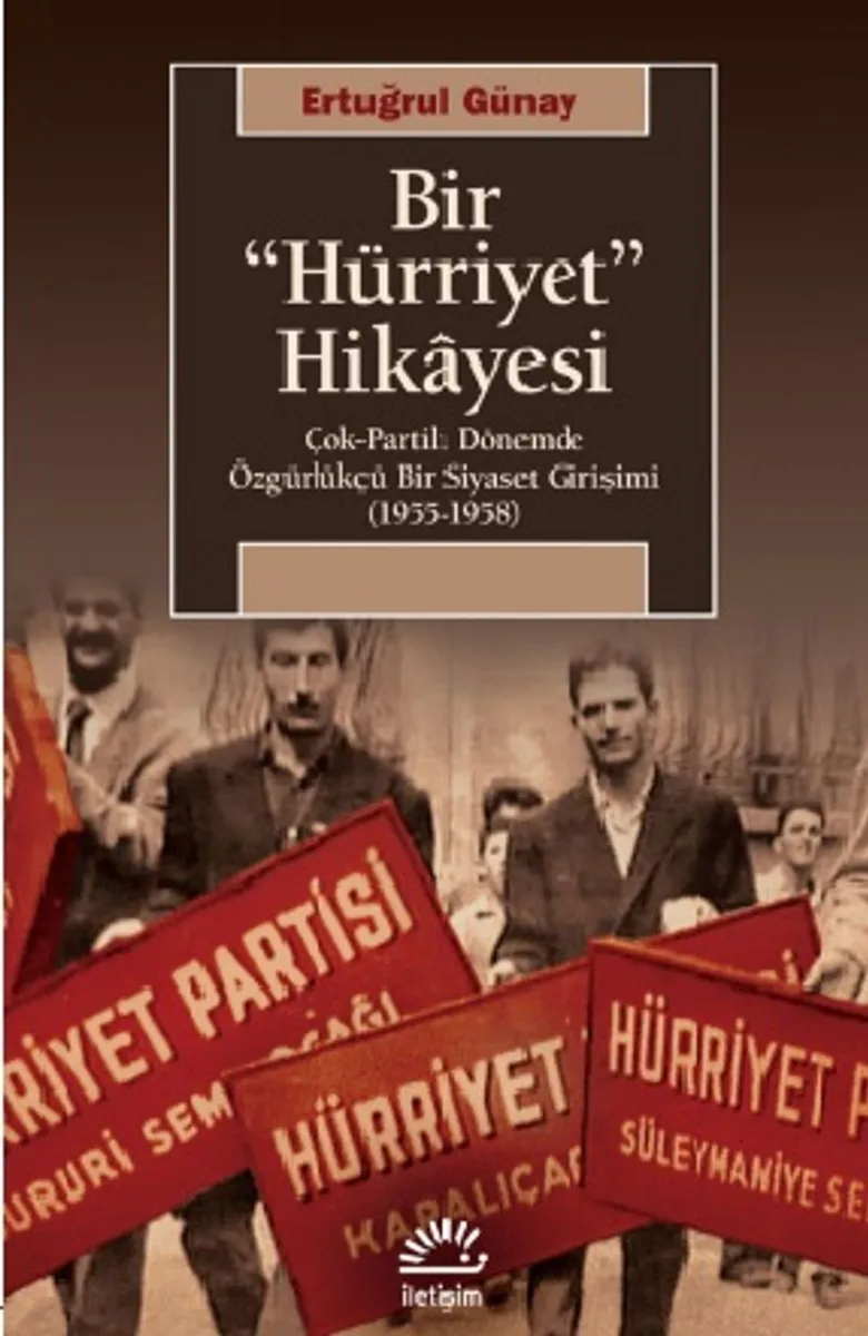 Bir Hürriyet Hikayesi Çok-Partili Dönemde Özgürlükçü Bir Siyaset Girişimi (1955- 1958)