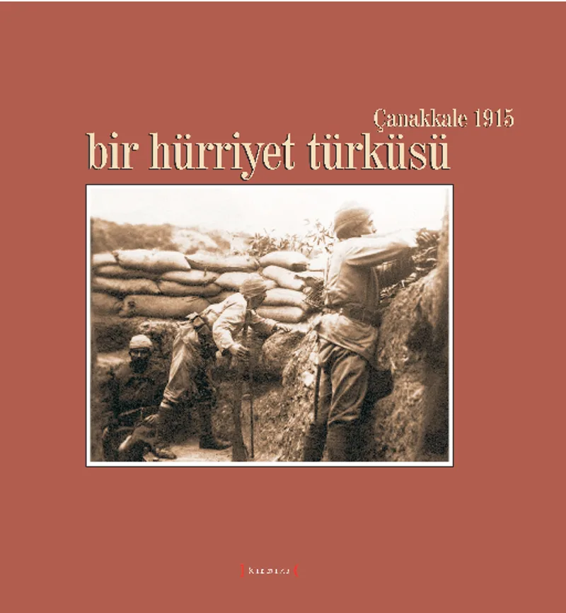 Bir Hürriyet Türküsü / Çanakkale 1915