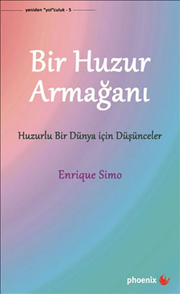 Bir Huzur Armağanı Huzurlu Bir Dünya İçin Düşünceler