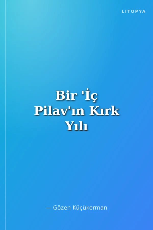 Bir 'İç Pilav'ın Kırk Yılı
