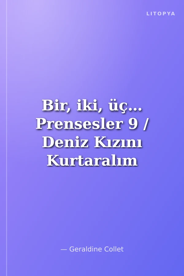 Bir, iki, üç… Prensesler 9 / Deniz Kızını Kurtaralım