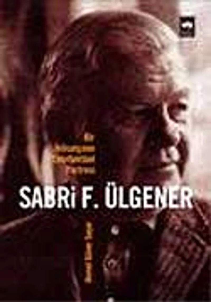 Bir İktisatçının Entellektüel Portresi Sabri F. Ülgener