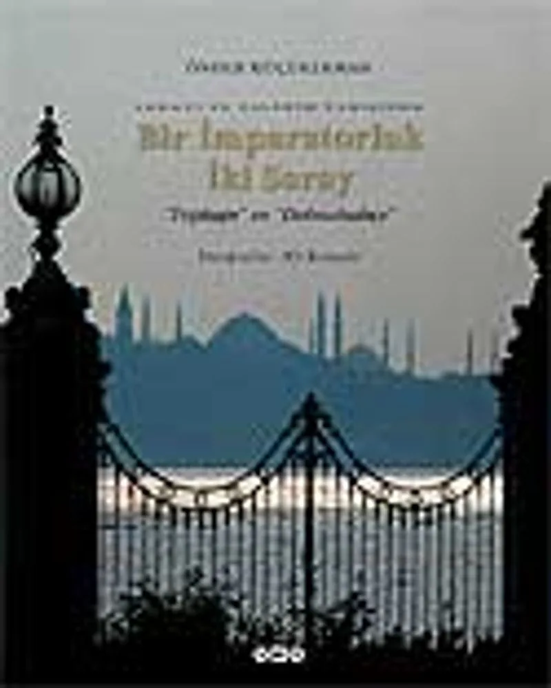 Bir İmparatorluk İki Saray "Topkapı" ve "Dolmabahçe"