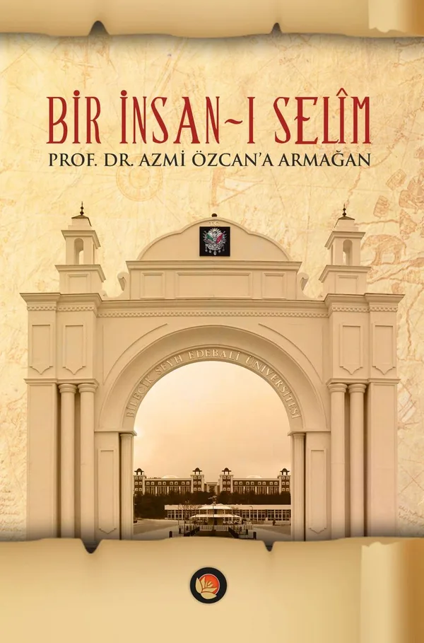 Bir İnsan-ı Selim (Ciltli) Prof. Dr. Azmi Özcan'a Armağan