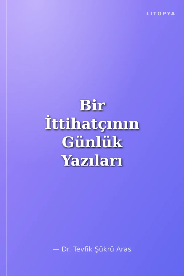 Bir İttihatçının Günlük Yazıları