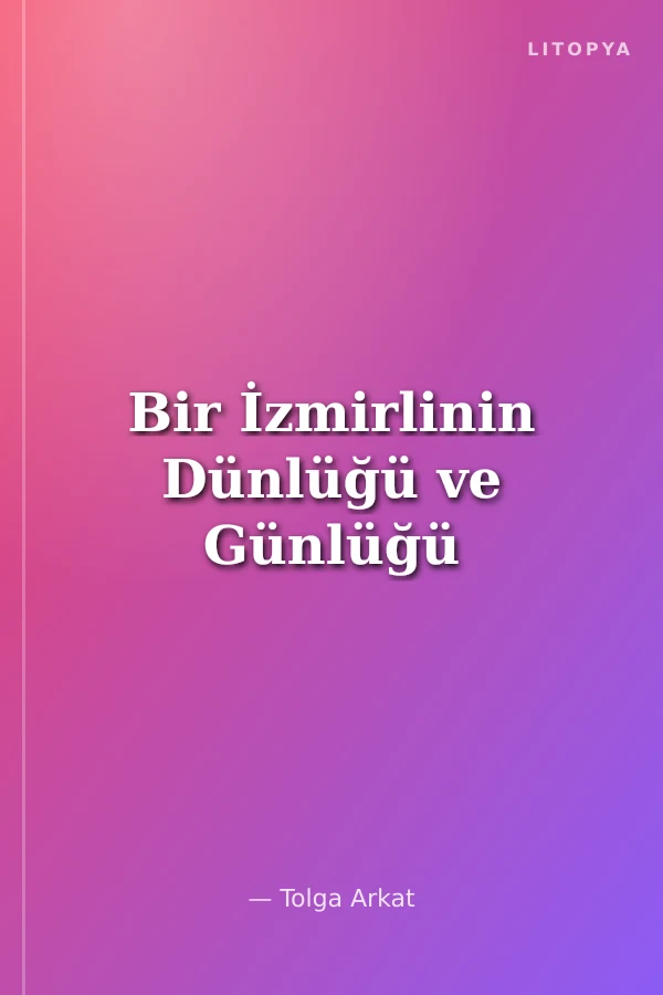 Bir İzmirlinin Dünlüğü ve Günlüğü