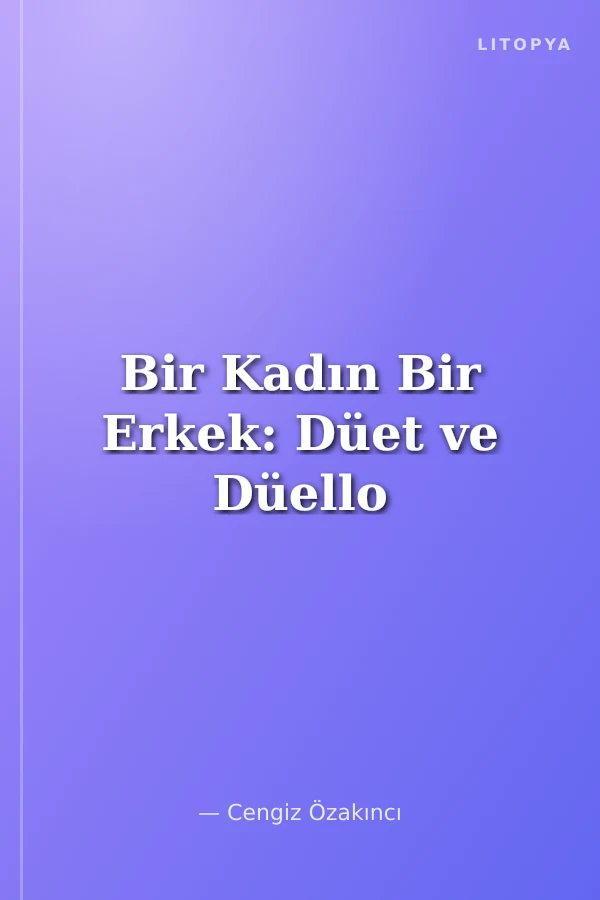 Bir Kadın Bir Erkek: Düet ve Düello