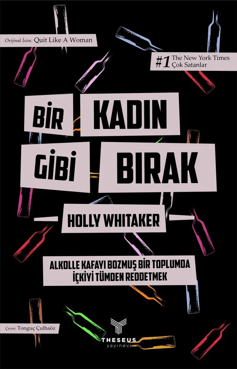 Bir Kadın Gibi Bırak Alkolle Kafayı Bozmuş Bir Toplumda İçkiyi Tümden Reddetmek