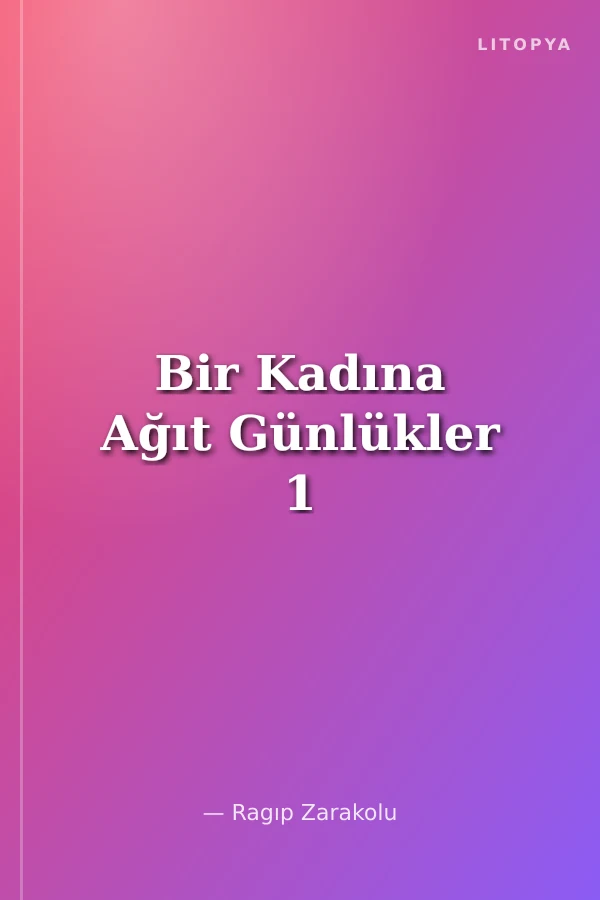 Bir Kadına Ağıt Günlükler 1