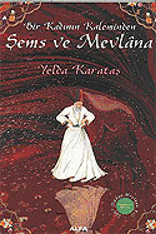 Bir Kadının Kaleminden Şems ve Mevlana