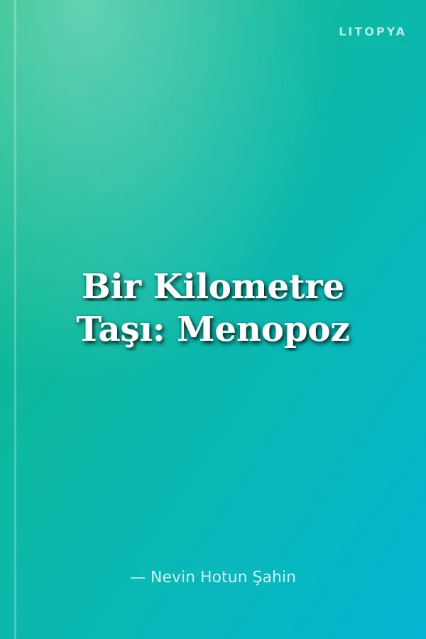 Bir Kilometre Taşı: Menopoz