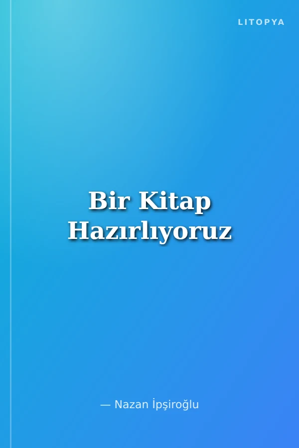Bir Kitap Hazırlıyoruz