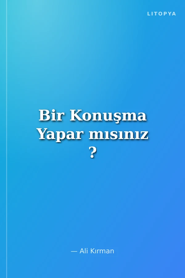 Bir Konuşma Yapar mısınız ?