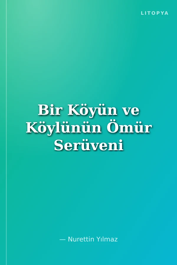 Bir Köyün ve Köylünün Ömür Serüveni