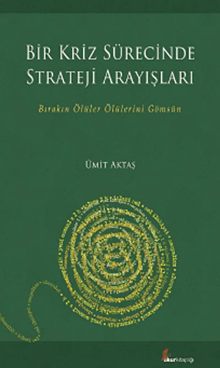 Bir Kriz Sürecinde Strateji Arayışları Bırakın Ölüler Ölülerini Gömsün
