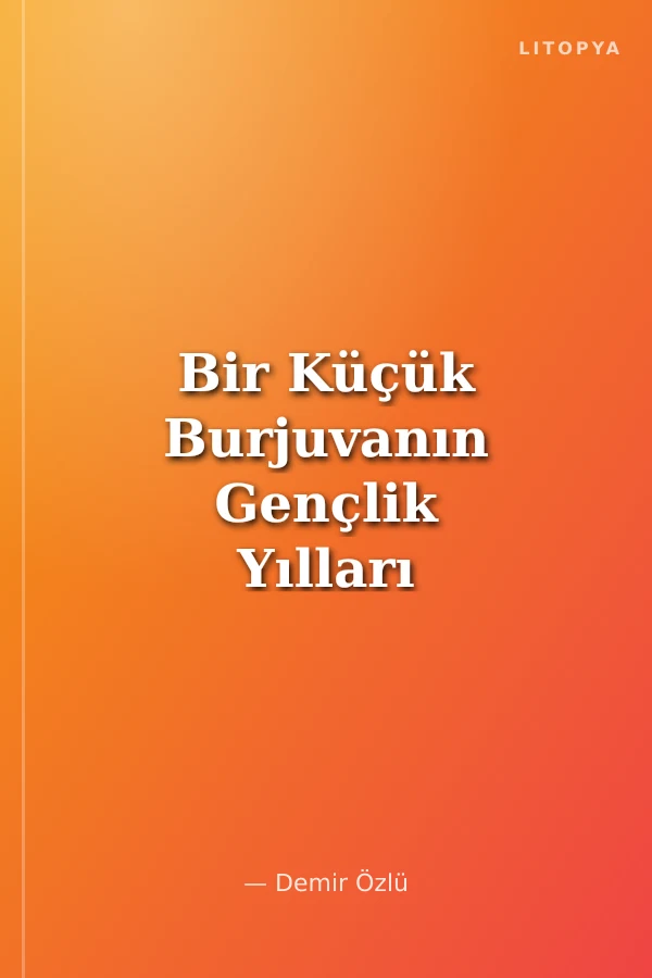 Bir Küçük Burjuvanın Gençlik Yılları