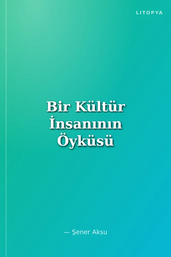 Bir Kültür İnsanının Öyküsü