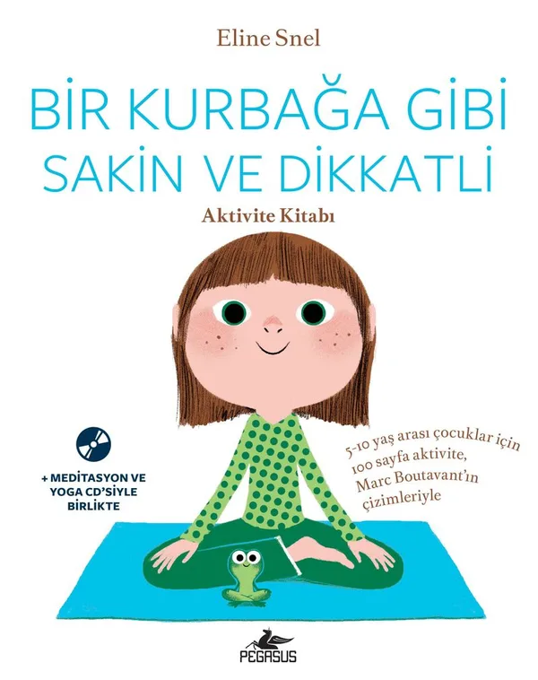 Bir Kurbağa Gibi Sakin ve Dikkatli - Aktivite Kitabı (Ücretsiz Meditasyon ve Yoga Cd'siyle Birlikte)