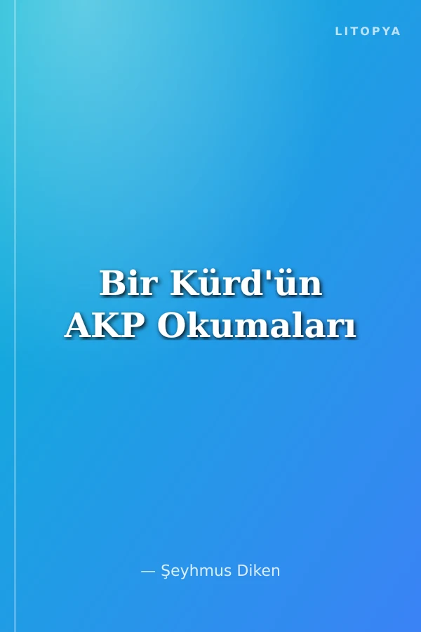 Bir Kürd'ün AKP Okumaları