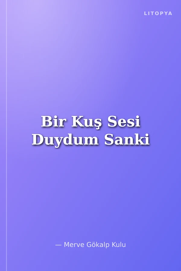 Bir Kuş Sesi Duydum Sanki