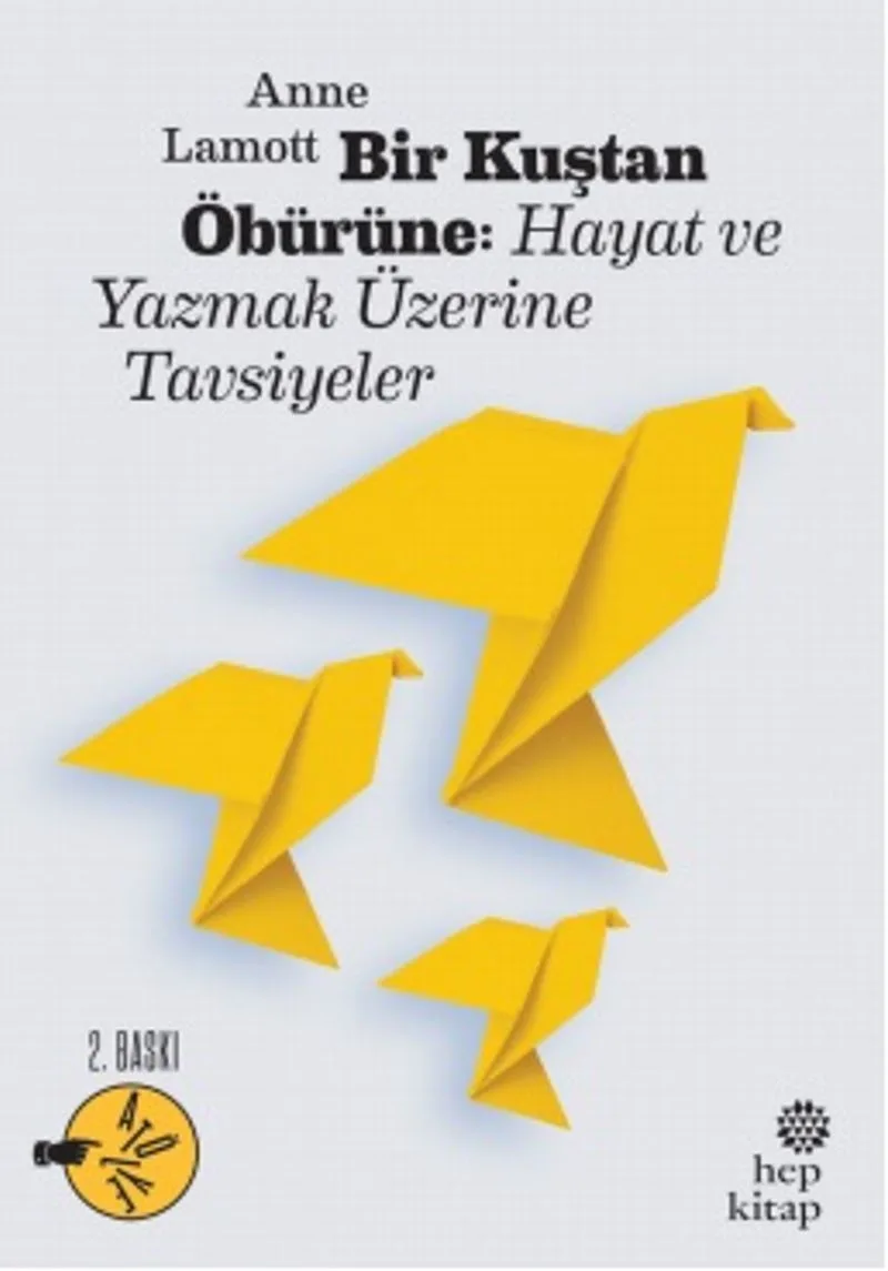 Bir Kuştan Öbürüne Hayat ve Yazmak Üzerine Tavsiyeler