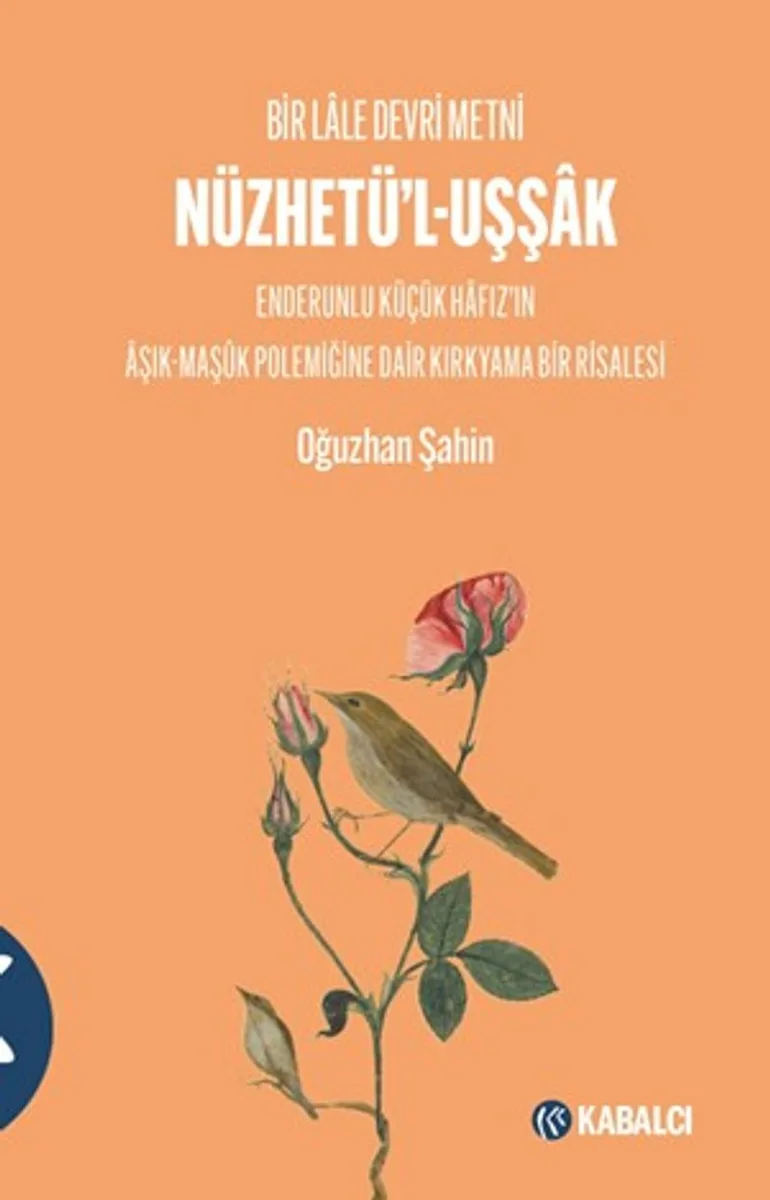Bir Lale Devri Metni Nüzhetü'l-Uşşak Enderunlu Küçük Hafız'ın Aşık-Maşük Polemiğine Dair Kırkyama Bir Risalesi