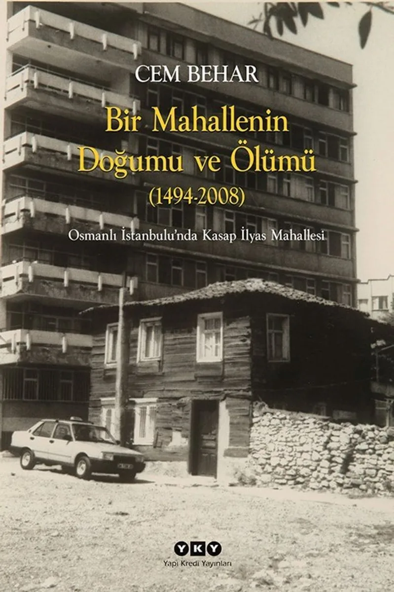 Bir Mahallenin Doğumu ve Ölümü (1494-2008) Osmanlı İstanbul'unda Kasap İlyas Mahallesi