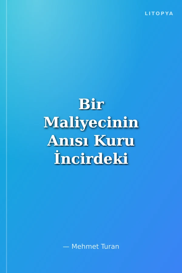 Bir Maliyecinin Anısı Kuru İncirdeki Zehir Aflatoksin