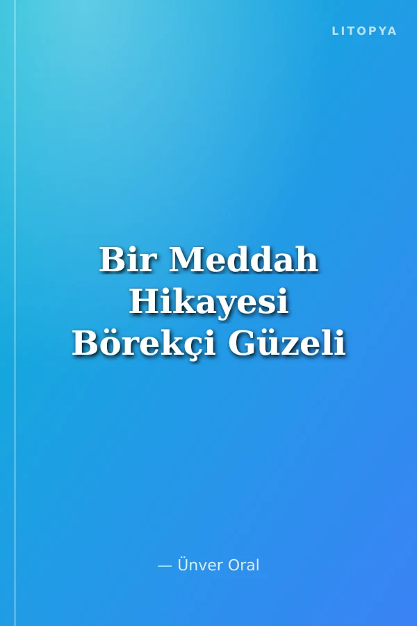 Bir Meddah Hikayesi Börekçi Güzeli