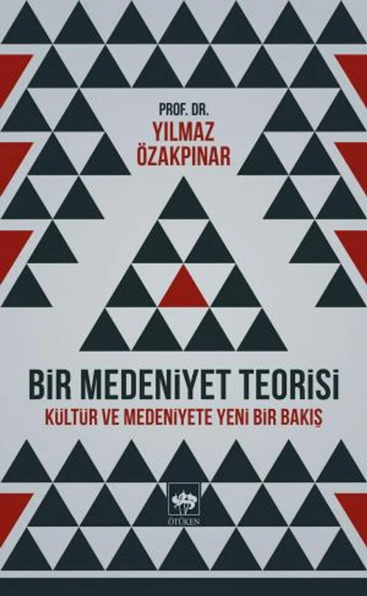 Bir Medeniyet Teorisi Kültür ve Medeniyete Yeni Bir Bakış