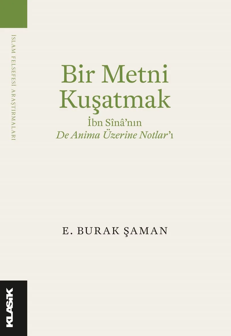 Bir Metni Kuşatmak İbn S&icirc;na'nın De Anima Üzerine Notlar'ı